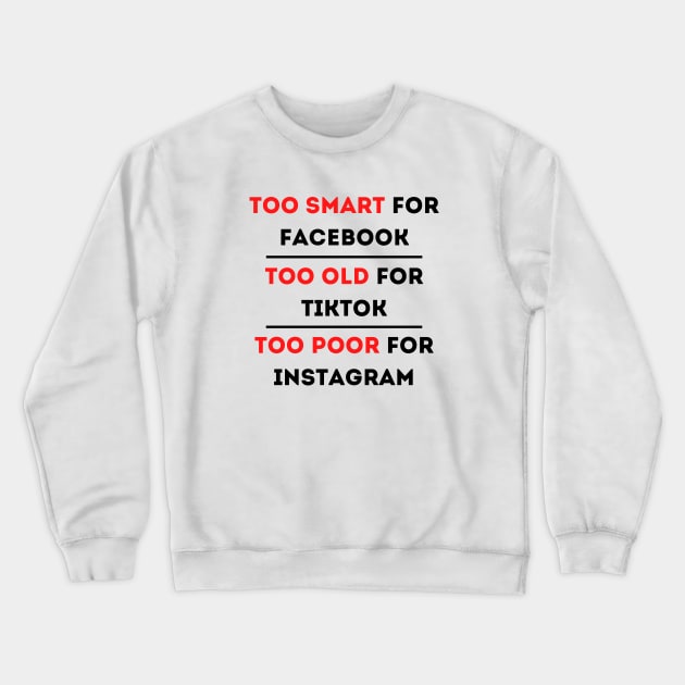 Too Smart for Facebook Crewneck Sweatshirt by KoreDemeter14